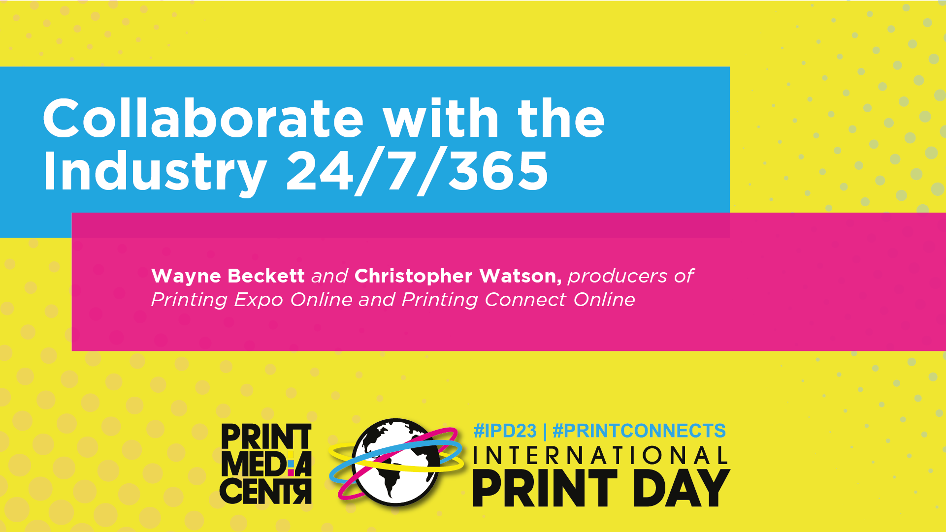 Collaborate with the Industry 24/7/365 International Print Day